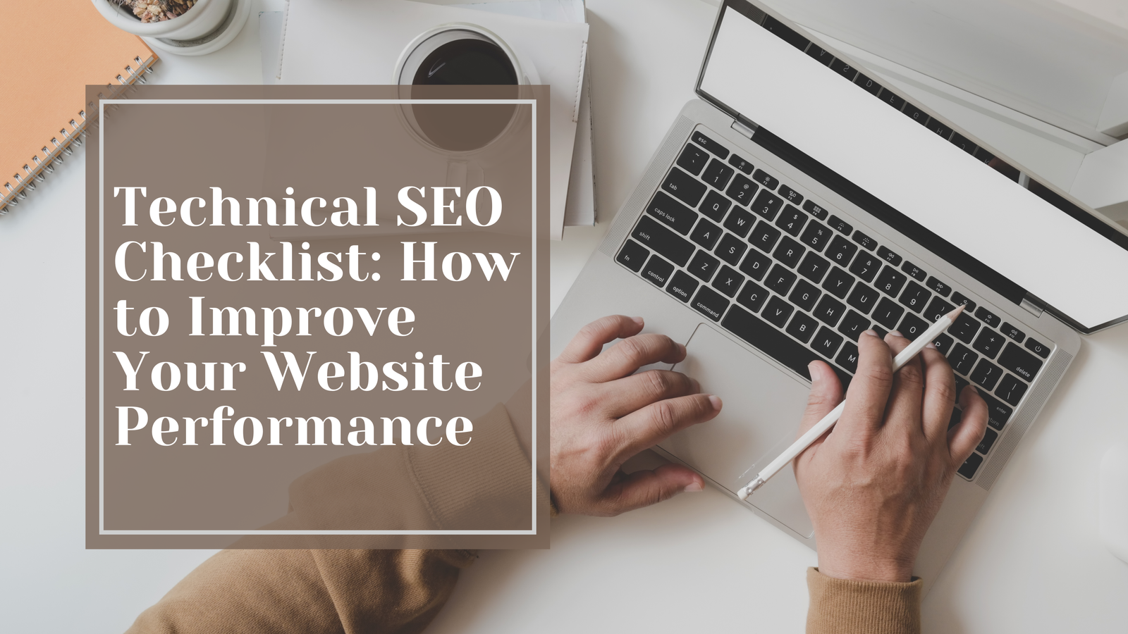 Technical SEO Checklist: How to Improve Your Website Performance