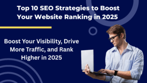 Top 10 SEO Strategies to Boost Your Website Ranking in 2025