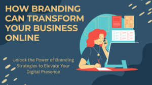 How Branding Can Transform Your Business Online