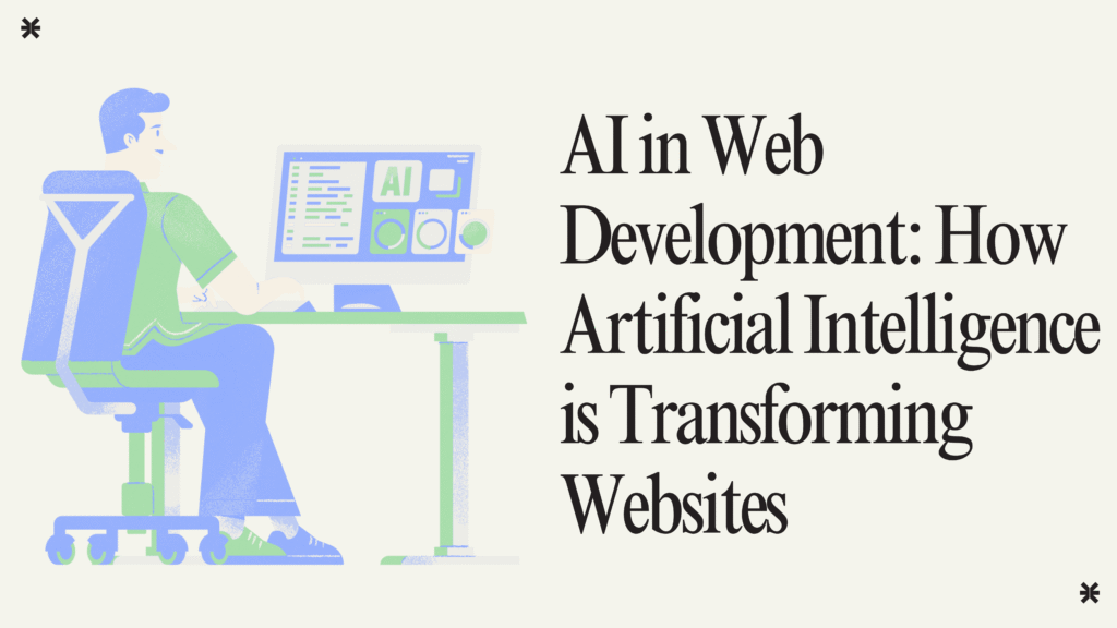 AI in Web Development: How Artificial Intelligence is Transforming Websites
