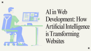 AI in Web Development: How Artificial Intelligence is Transforming Websites